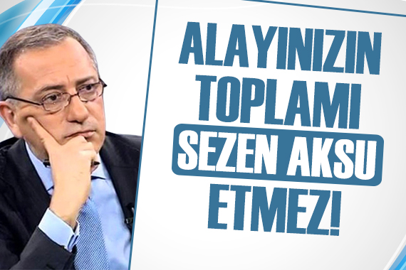 Fatih Altaylı: Alayınızın toplamı bir Sezen Aksu etmez!