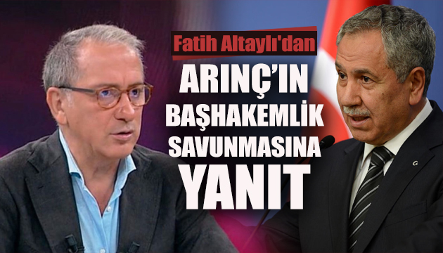 Fatih Altaylı dan Bülent Arınç a yanıt