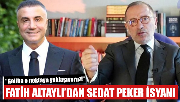 Fatih Altaylı dan Sedat Peker isyanı