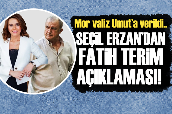 Seçil Erzan dan Fatih Terim sözleri...