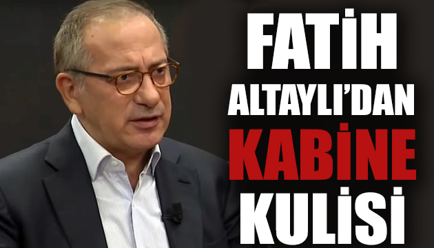 Fatih Altaylı dan kabine kulisi