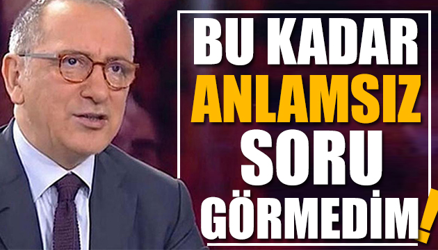 Fatih Altaylı: Bu kadar anlamsız bir sual görmedim