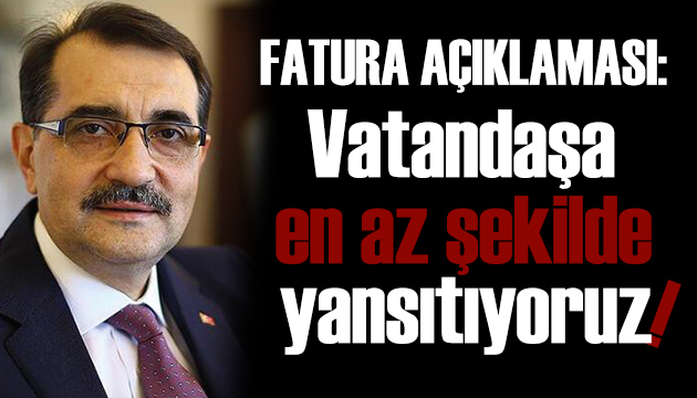 Bakan Dönmez: Vatandaşa en az şekilde yansıtıyoruz