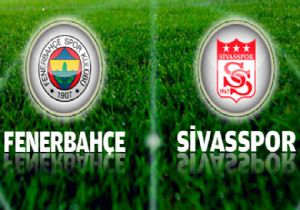 Fenerbahçe ile Sivasspor 18 inci randevuda
