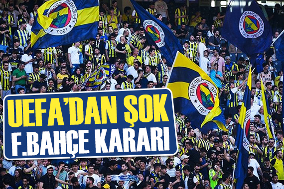 UEFA dan Fenerbahçe taraftarına şok karar