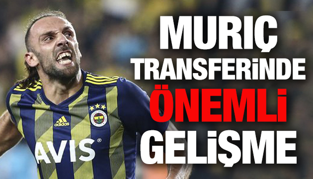 Muriç transferinde önemli gelişme