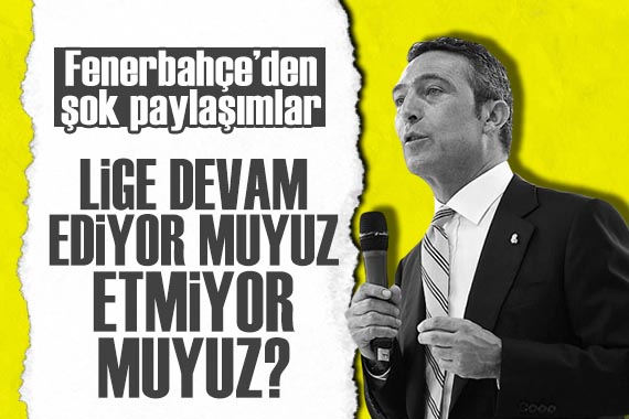 Fenerbahçe den şok paylaşımlar: Lige devam ediyor muyuz, etmiyor muyuz?