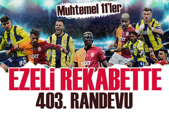 Fenerbahçe-Galatasaray rekabetinde 403. randevu (Muhtemel 11 ler)