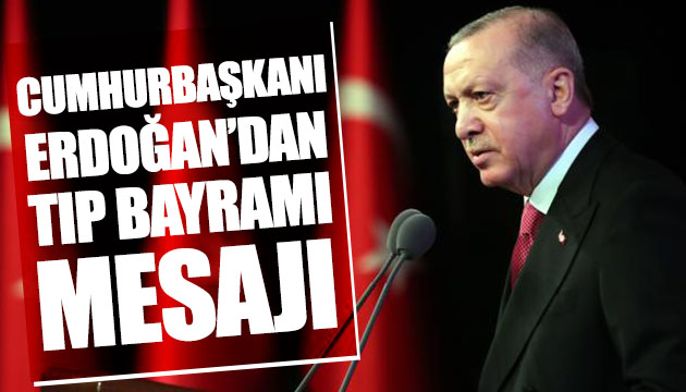 Erdoğan dan Tıp Bayramı kutlama mesajı