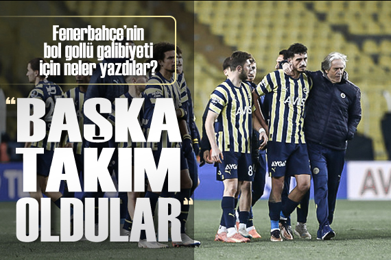 Fenerbahçe nin bol gollü Kasımpaşa galibiyeti için neler yazdılar?