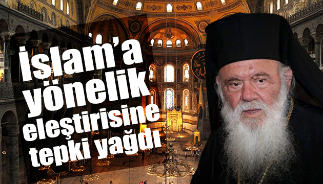 İslam a yönelik eleştirisi sonrası Yunan Başpiskopos a tepki yağdı