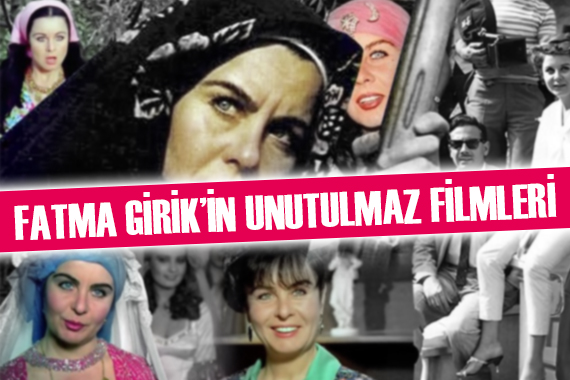 Fatma Girik in unutulmaz filmleri!