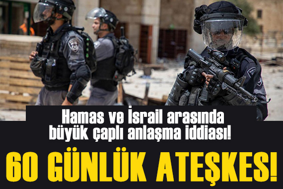 Hamas ve İsrail arasında ateşkes iddiası!