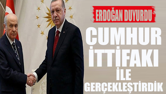 Erdoğan: Cumhur ittifakı ile reformu gerçekleştirdik