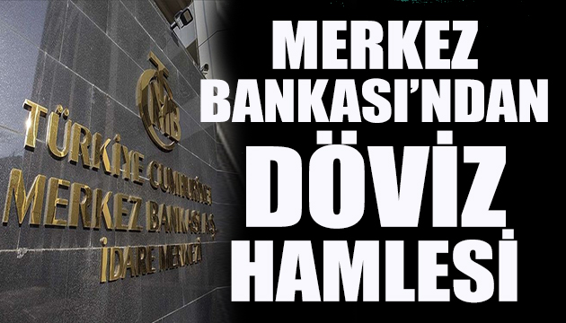 Merkez Bankası ndan döviz hamlesi