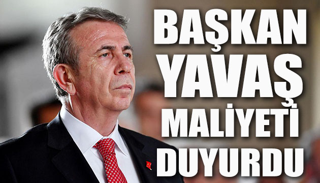 Mansur Yavaş başkente maliyeti duyurdu