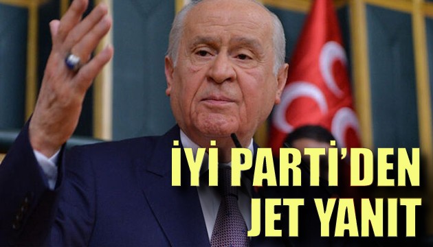 İYİ Parti'den Bahçeli'ye jet yanıt