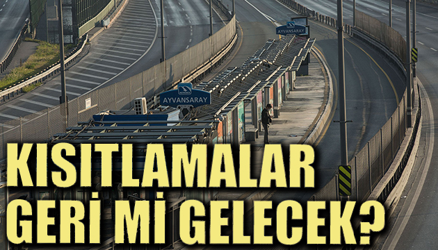 Kısıtlamalar geri mi geliyor?