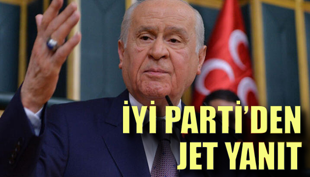 İYİ Parti den Bahçeli ye jet yanıt