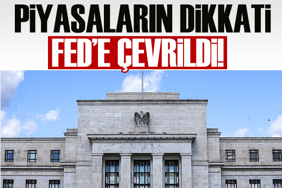 Piyasaların gözü Fed in kararında!
