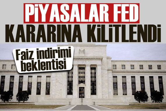 Piyasalarda gözler Fed in faiz kararına çevrildi