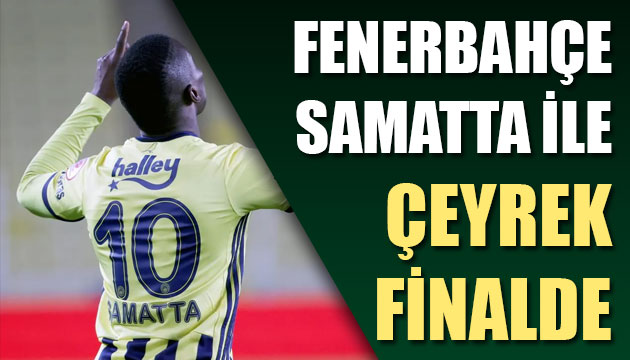 Fenerbahçe Samatta ile çeyrek finalde