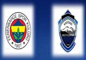 Fenerbahçe-Kayseri Erciyesspor maçına doğru!