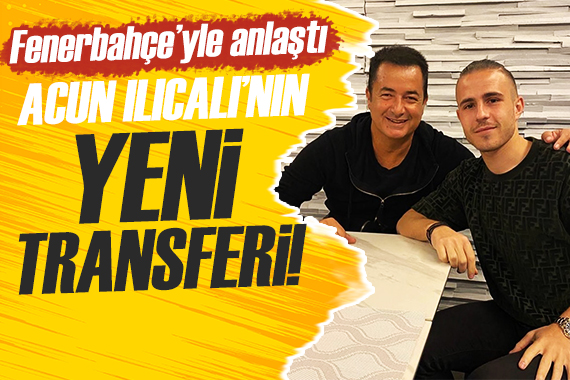 Acun Ilıcalı Fenerbahçe ile anlaştı!