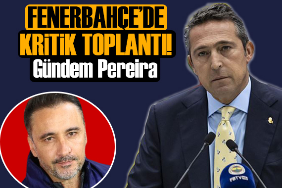 Fenerbahçe de kritik toplantı! Gündem Pereira
