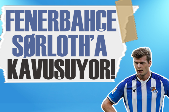 Fenerbahçe de Sörloth transferinde sona gelindi!