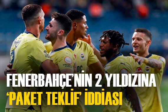 Fenerbahçe ye görülmemiş teklif iddiası