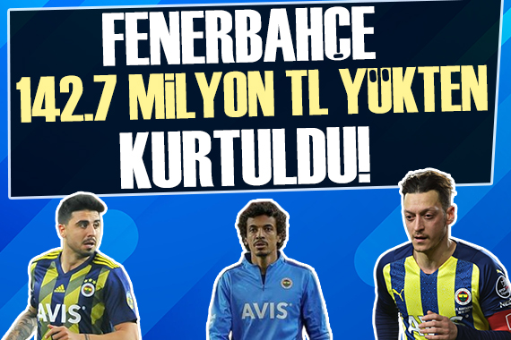 Fenerbahçe 142.7 milyon liralık yükten kurtuldu!