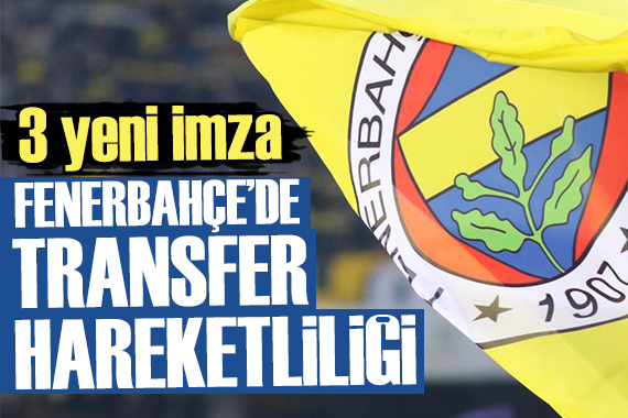 Fenerbahçe transferde hızlandı!