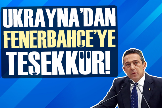 Ukrayna Büyükelçisi Bodnar dan Fenerbahçe açıklaması!