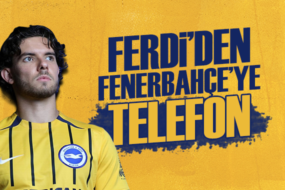 Ferdi Kadıoğlu ndan Fenerbahçe ye telefon
