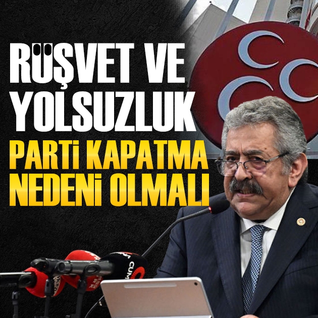 MHP'li Yıldız: Rüşvet ve yolsuzluk parti kapatma nedeni olmalı