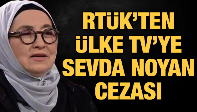 RTÜK ten Ülke TV ye Sevda Noyan cezası