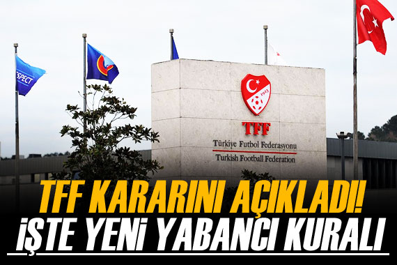 TFF den yabancı oyuncu kararı