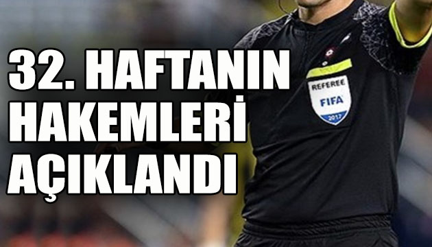 32 nci haftanın hakemleri açıklandı!