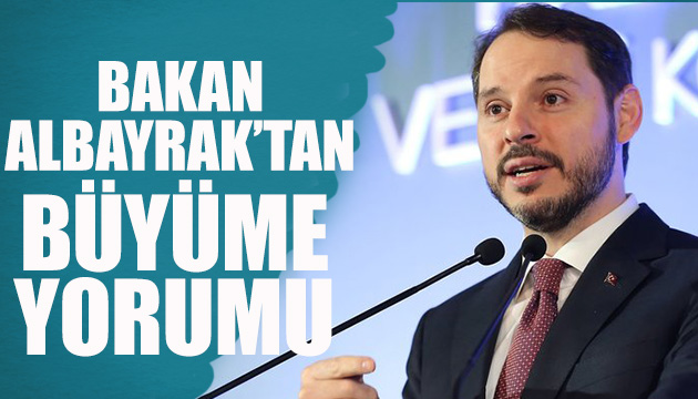 Bakan Albayrak tan büyüme yorumu