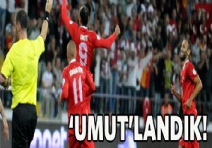  UMUT landık!