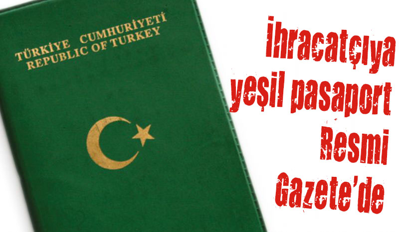 İhracatçıya yeşil pasaport