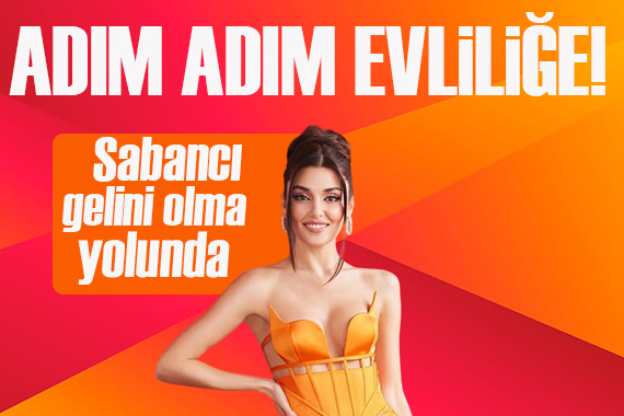 Sabancı gelini olma yolunda! Hande Erçel ile Hakan Sabancı adım adım evliliğe...