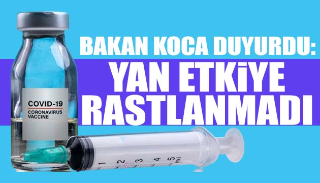 Bakan Koca: Yan etki görülmedi