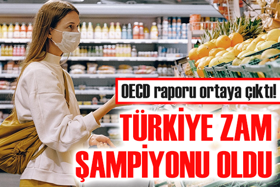 OECD raporu ortaya çıktı: Türkiye zam şampiyonu oldu!