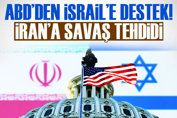 ABD den İsrail e destek! İran a savaş tehdidi
