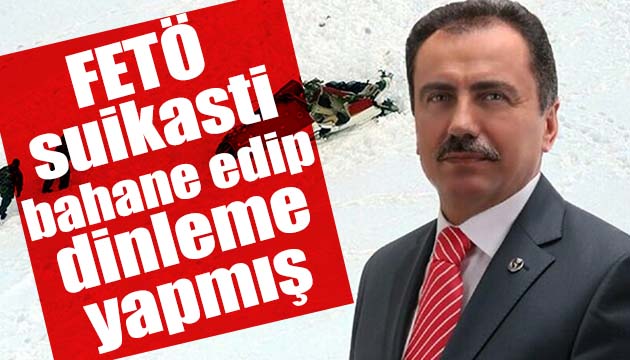 Suikastı bahane edip dinlemişler