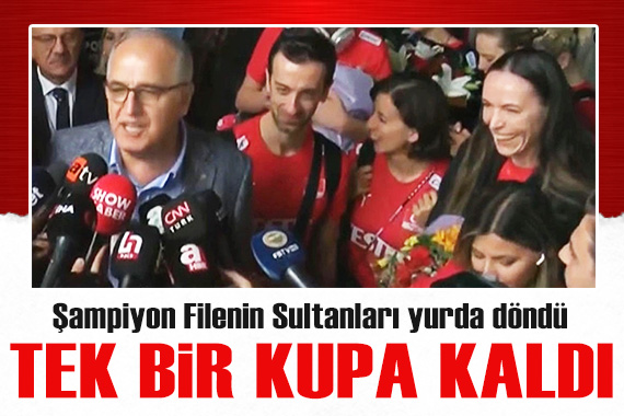 Filenin Sultanları yurda döndü! İlk açıklamalar... Tek bir kupa kaldı!