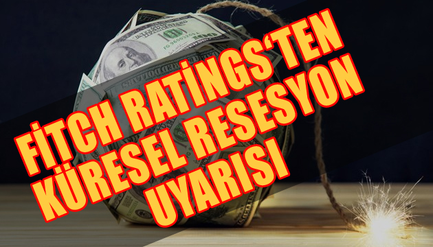 Fitch ten  küresel resesyon  uyarısı