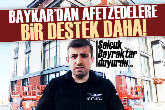 Baykar dan depremzedelere bir destek daha! Selçuk Bayraktar duyurdu